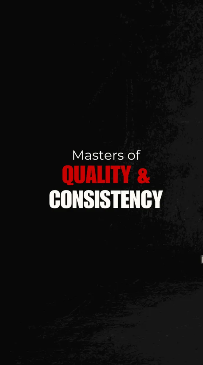 masters of quality and consistency